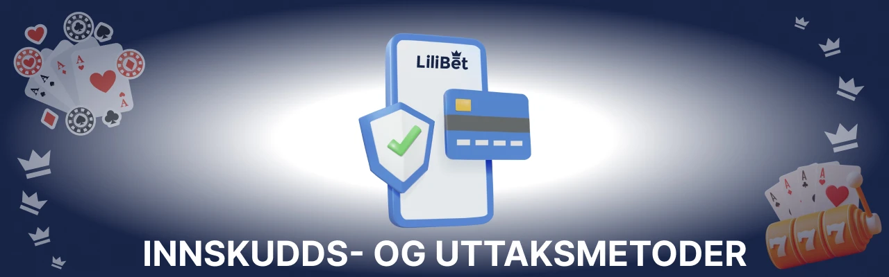 Innskudds og uttaksmetoder på lilibet norge